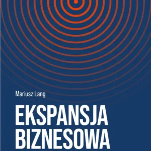 Ekspansja biznesowa budowana na relacjach